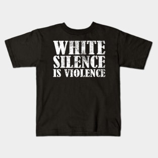 White Silence Is Violence Kids T-Shirt